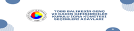TOBB BALIKESİR GENÇ VE KADIN GİRİŞİMCİLER KURULU İCRA KOMİTESİ SEÇİMLERİ ADAYLARI 